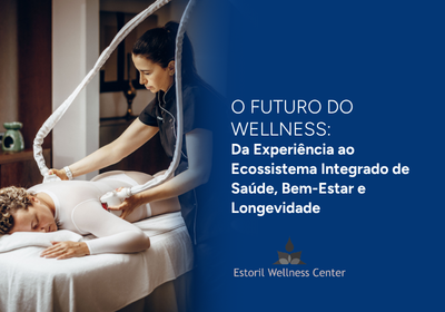 O Futuro do Wellness: Da Experiência ao Ecossistema Integrado de Saúde, Bem-Estar e Longevidade
